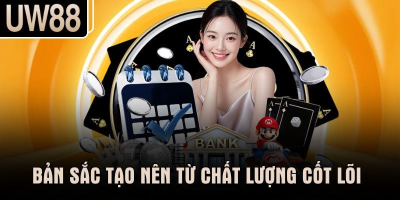 Bản sắc tạo nên từ chất lượng cốt lõi