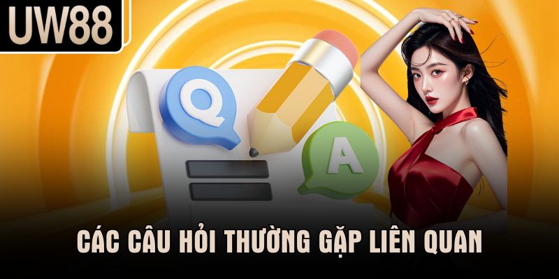 Các câu hỏi thường gặp liên quan