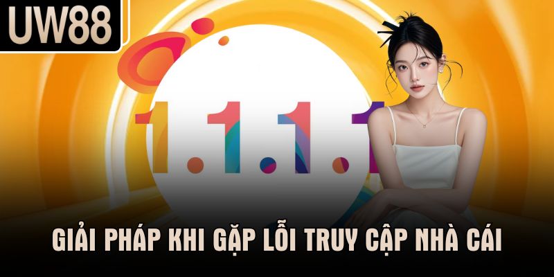 Giải pháp khi gặp lỗi truy cập nhà cái