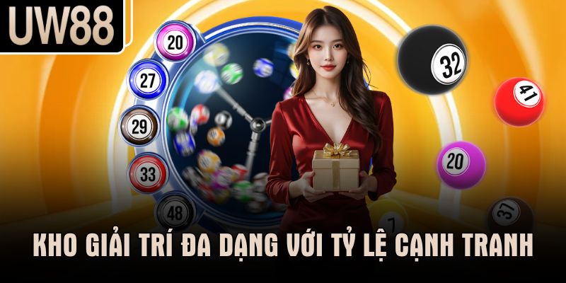 Kho giải trí đa dạng với tỷ lệ cạnh tranh