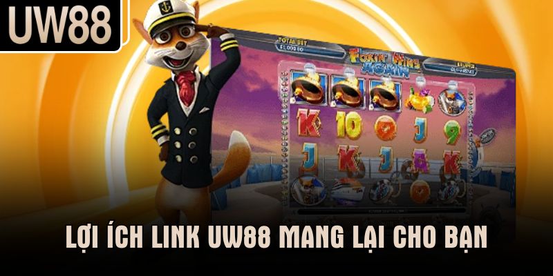 Lợi ích link UW88 mang lại cho bạn