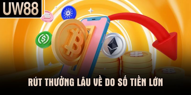 Rút thưởng lâu về do số tiền lớn