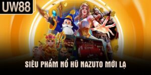 Siêu phẩm nổ hũ Nazuto mới lạ