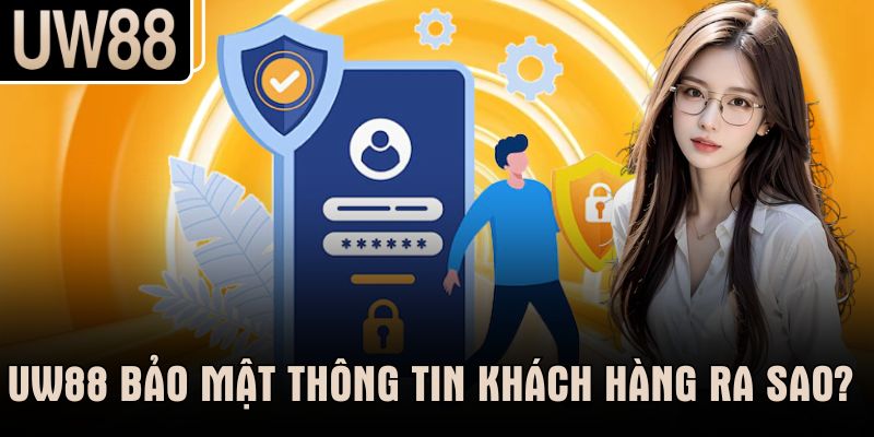 UW88 bảo mật thông tin khách hàng ra sao?
